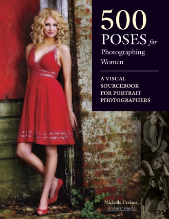 500 Poses for Photographing Women - Michelle Perkins