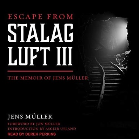 The Great Escape from Stalag Luft III: The Memoir of Jens Müller - [AUDIOBOOK]