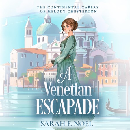 A Venetian Escapade: A Historical Romance Mystery - [AUDIOBOOK]