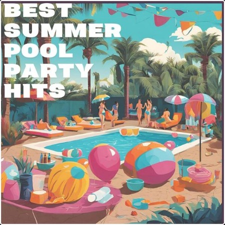 Various Artists - BEST SUMMER POOL PARTY HITS (2025) Mp3 320kbps