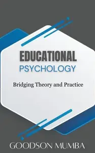 EDUCATIONAL PSYCHOLOGY BRIDGING THEORY AND PRACTICE