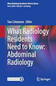 What Radiology Residents Need to Know Abdominal Radiology