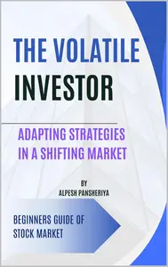 The Volatile Investor Adapting Strategies in a Shifting Market