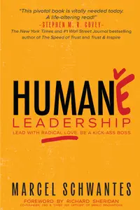 Humane Leadership Lead with Radical Love, Be a Kick–Ass Boss