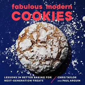 Fabulous Modern Cookies Lessons in Better Baking for Next–Generation Treats