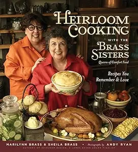 Heirloom Cooking With the Brass Sisters Recipes You Remember and Love