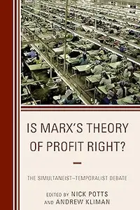 Is Marx's Theory of Profit Right The Simultaneist–Temporalist Debate