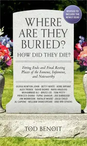 Where Are They Buried How Did They Die, 2023 Revised and Updated