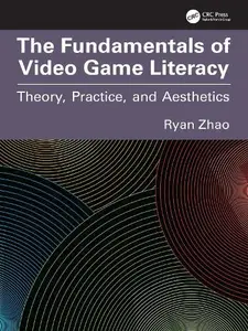 The Fundamentals of Video Game Literacy Theory, Practice, and Aesthetics