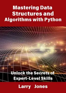 Mastering Data Structures and Algorithms with Python Unlock the Secrets of Expert–Level Skills