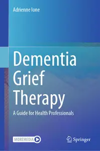 Dementia Grief Therapy A Guide for Health Professionals