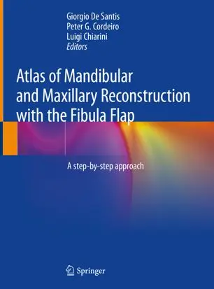 Atlas of Mandibular and Maxillary Reconstruction with the Fibula Flap A step–by–step approach