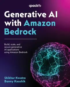 Generative AI with Amazon Bedrock Build, scale, and secure generative AI applications using Amazon Bedrock