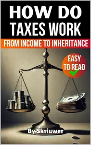 How do Taxes Work From Income to Inheritance