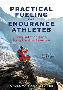 Practical Fueling for Endurance Athletes Your Nutrition Guide for Optimal Performance