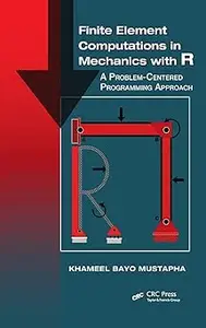 Finite Element Computations in Mechanics with R A Problem–Centered Programming Approach