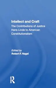 Intellect And Craft The Contributions Of Justice Hans Linde To American Constitutionalism