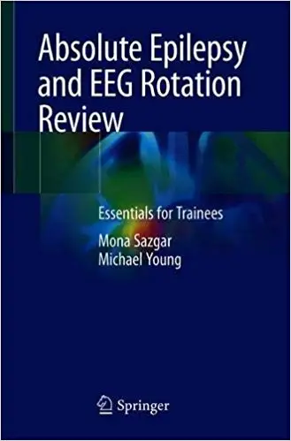 Absolute Epilepsy and EEG Rotation Review Essentials for Trainees