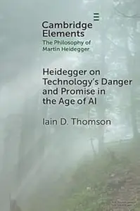 Heidegger on Technology's Danger and Promise in the Age of AI