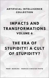 IMPACTS AND TRANSFORMATIONS THE ERA OF STUPIDITY! A CULT OF STUPIDITY