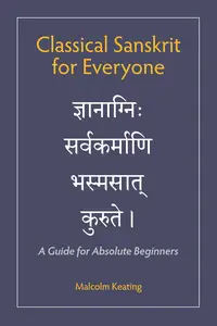 Classical Sanskrit for Everyone A Guide for Absolute Beginners