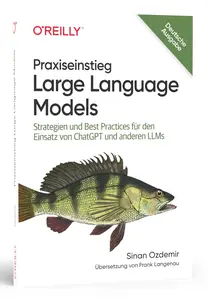 Praxiseinstieg Large Language Models Strategien und Best Practices für den Einsatz von ChatGPT