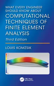 What Every Engineer Should Know About Computational Techniques of Finite Element Analysis, 3rd Edition