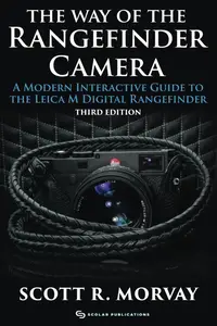 The Way of the Rangefinder Camera  A Modern Interactive Guide to the Leica M Digital Rangefinder