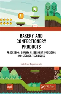 Bakery and Confectionery Products Processing, Quality Assessment, Packaging and Storage Techniques