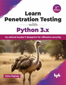 Learn Penetration Testing with Python 3.x An ethical hacker's blueprint for offensive security – 2nd Edition