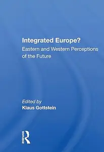 Integrated Europe Eastern And Western Perceptions Of The Future