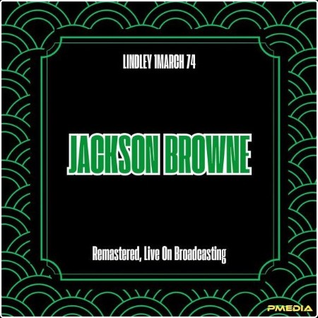 Jackson Browne - Lindley 1 March 74 (Live) (2025) FLAC