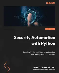 Security Automation with Python Practical Python solutions for automating and scaling security operations