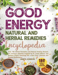 Good Energy Herbal And Natural Remedies Encyclopedia (Herbal Remedies Book)