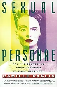 Sexual Personae Art and Decadence from Nefertiti to Emily Dickinson