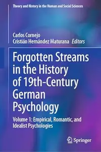 Forgotten Streams in the History of 19th–Century German Psychology Volume 1