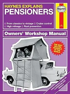 Haynes Explains Pensioners From classics to vintage – Cruise control – High mileage – Rust prevention