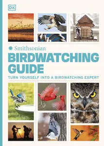 Birdwatching Guide Turn Yourself into a Birdwatching Expert (DK North American Bird Guides)