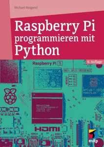 Raspberry Pi programmieren mit Python Für Raspberry Pi 5, 4, 3 und Zero (mitp Professional)