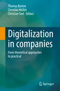 Digitalization in companies From theoretical approaches to practical (Angewandte Wirtschaftsinformatik)