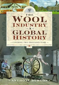 The Wool Industry a Global History Covering Two Thousand Years