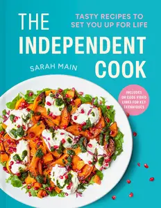 The Independent Cook Tasty recipes to set you up for life