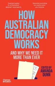 How Australian Democracy Works And why we need it more than ever