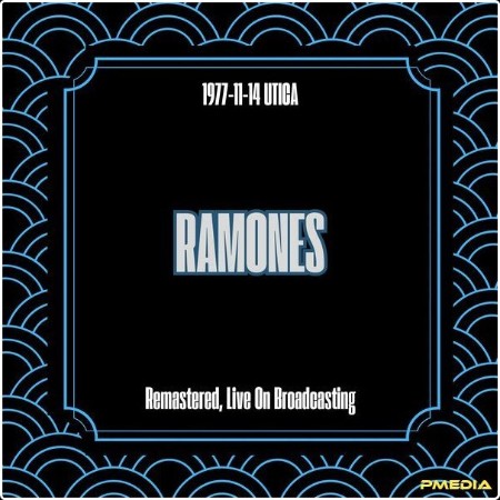 Ramones - 1977-11-14 Utica (Remastered Live On Broadcasting) (2025) FLAC