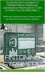 Excel da Zero a Esperto Il Metodo Passo–Passo per Dominarlo in Pochi Giorni