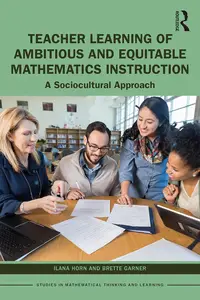 Teacher Learning of Ambitious and Equitable Mathematics Instruction A Sociocultural Approach