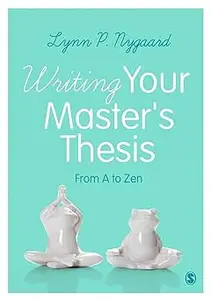 Writing Your Master′s Thesis From A to Zen