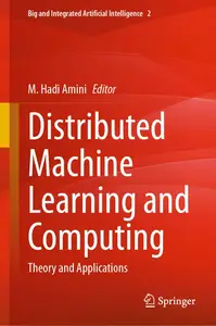 Distributed Machine Learning and Computing Theory and Applications