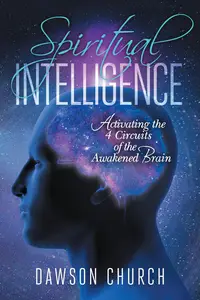 Spiritual Intelligence Activating the 4 Circuits of the Awakened Brain