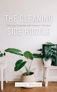 The Cleaning Side Hustle Offering Cleaning and Turnover Services